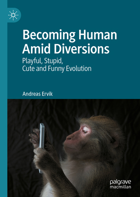 Becoming Human Amid Diversions: Playful, Stupid... 3031138767 Book Cover