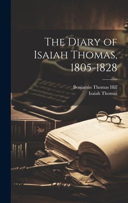 The Diary of Isaiah Thomas, 1805-1828 1019839368 Book Cover