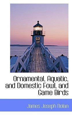 Ornamental, Aquatic, and Domestic Fowl, and Gam... 110351735X Book Cover