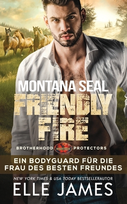 Montana SEAL Friendly Fire: Ein Bodyguard für d... [German] 1626954461 Book Cover