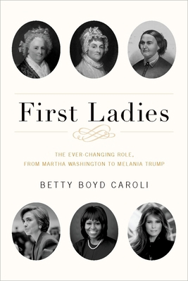 First Ladies: The Ever Changing Role, from Mart... 0190669136 Book Cover