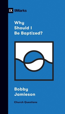 Why Should I Be Baptized? 1433570300 Book Cover