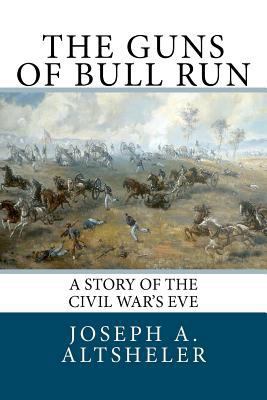 The Guns of Bull Run: A Story of the Civil War'... 1466236442 Book Cover