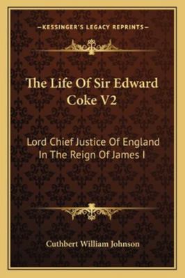 The Life Of Sir Edward Coke V2: Lord Chief Just... 116330364X Book Cover