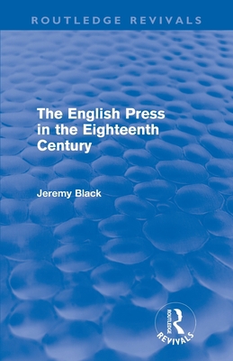 The English Press in the Eighteenth Century (Ro... 0415609836 Book Cover