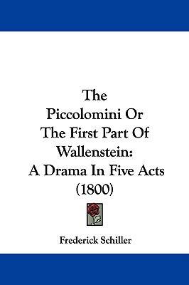 The Piccolomini Or The First Part Of Wallenstei... 1104341581 Book Cover