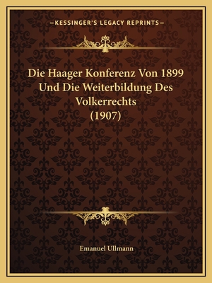 Die Haager Konferenz Von 1899 Und Die Weiterbil... [German] 1168019354 Book Cover