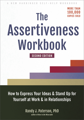 The Assertiveness Workbook: How to Express Your... 1648480276 Book Cover