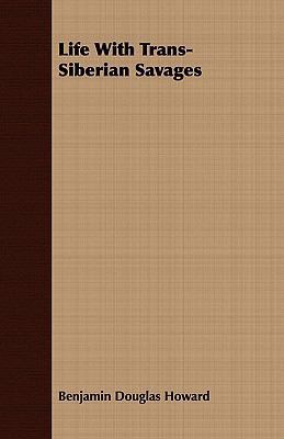 Life with Trans-Siberian Savages 1409768600 Book Cover