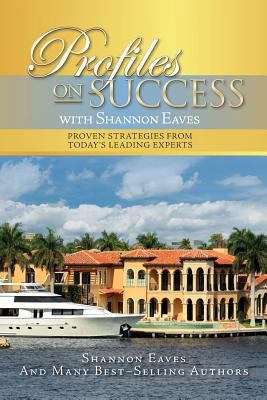 Profiles on Success with Shannon Eaves: Proven ... 1534695931 Book Cover