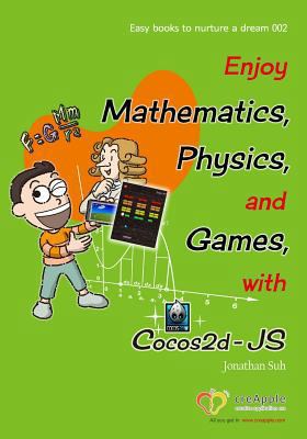 Enjoy Mathematics, Physics and Games with Cocos... 149740228X Book Cover