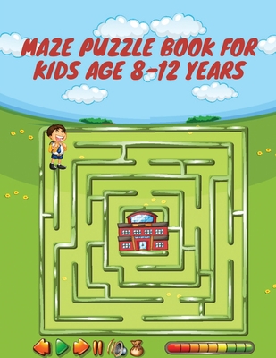 Maze Puzzle Book For Kids Age 8-12 Years: &#240... B08T4H7MBQ Book Cover