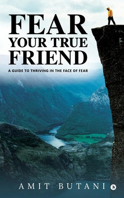 Fear Your True Friend: A Guide to Thriving in t... B0FG51X9H3 Book Cover