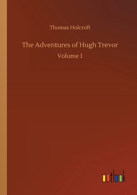 The Adventures of Hugh Trevor: Volume 1 3752304979 Book Cover