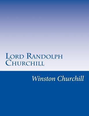 Lord Randolph Churchill 1502414538 Book Cover