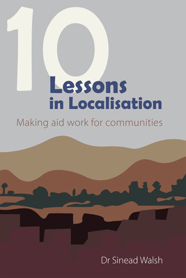 10 Lessons in Localisation: Making Aid Work for... 1788534093 Book Cover