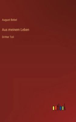Aus meinem Leben: Dritter Teil [German] 3368379712 Book Cover