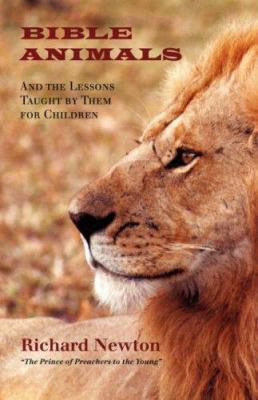 Bible Animals: And the Lessons Taught by Them f... 1599251027 Book Cover