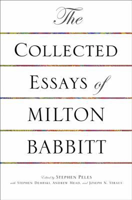 The Collected Essays of Milton Babbitt 0691155402 Book Cover