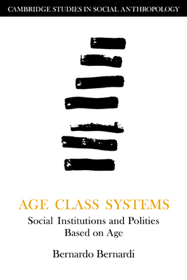 Age Class Systems: Social Institutions and Poli... 0521314828 Book Cover