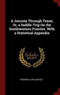 A Journey Through Texas; Or, a Saddle-Trip On t... 1296495884 Book Cover