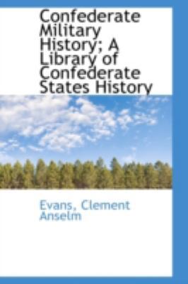 Confederate Military History; A Library of Conf... 1113192534 Book Cover