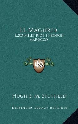 El Maghreb: 1,200 Miles Ride Through Marocco 1163550159 Book Cover
