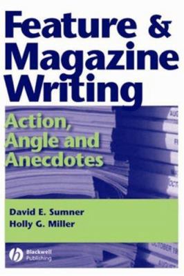 Feature and Magazine Writing: Action, Angle and... 0813805198 Book Cover