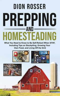 Prepping and Homesteading: What You Need to Kno... 1952559375 Book Cover