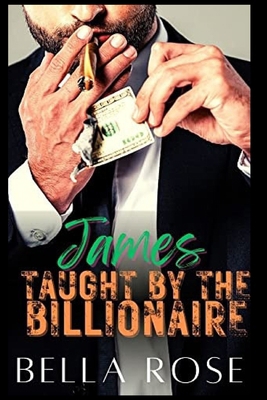 James Taught By The Billionaire: Grumpy Age Gap... B0C1J3B4ZG Book Cover