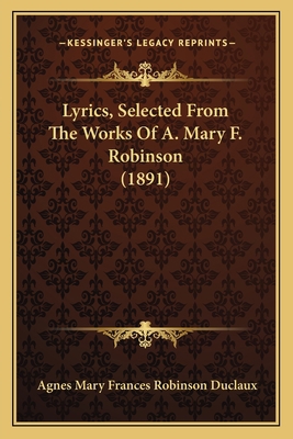 Lyrics, Selected From The Works Of A. Mary F. R... 1166582418 Book Cover