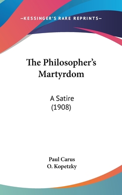 The Philosopher's Martyrdom: A Satire (1908) 1161990941 Book Cover