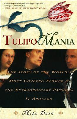 Tulipomania: The Story of the World's Most Cove... 0609604392 Book Cover