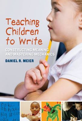Teaching Children to Write: Constructing Meanin... 080775238X Book Cover