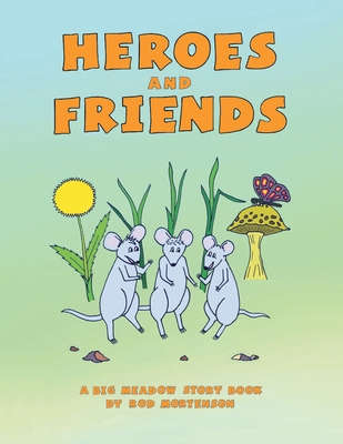 Heroes and Friends 1728339502 Book Cover