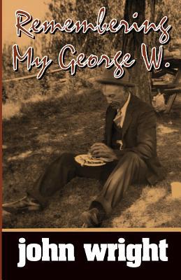 Remembering My George W. 1523884428 Book Cover