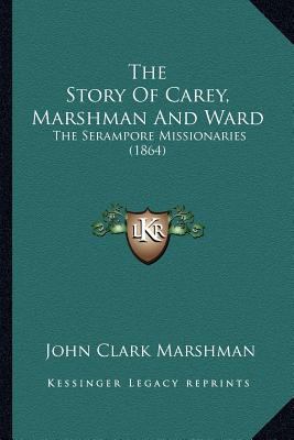 The Story Of Carey, Marshman And Ward: The Sera... 116512761X Book Cover