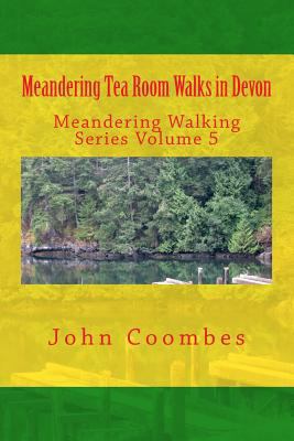 Meandering Tea Room Walks in Devon 1500798525 Book Cover