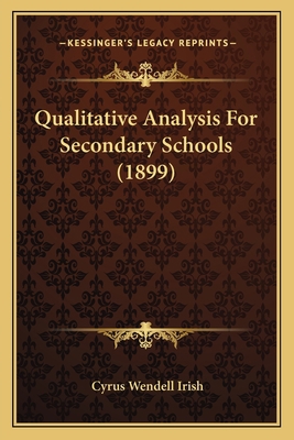 Qualitative Analysis For Secondary Schools (1899) 1164839756 Book Cover