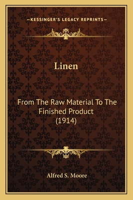 Linen: From The Raw Material To The Finished Pr... 1163964565 Book Cover
