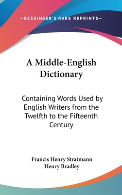A Middle-English Dictionary: Containing Words U... 0548202702 Book Cover