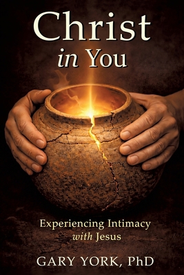 Christ in You: Experiencing Intimacy with Jesus 1960814265 Book Cover
