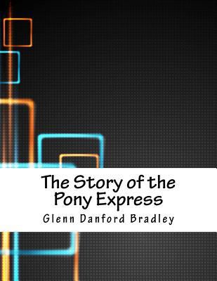 The Story of the Pony Express 1981629173 Book Cover