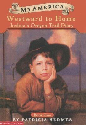 Westward to Home: Joshua's Oregon Trail Diary 0606249664 Book Cover