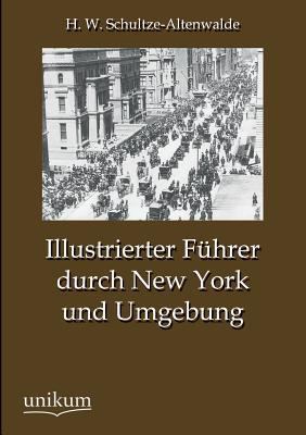 Illustrierter Führer durch New York und Umgebung [German] 384572501X Book Cover