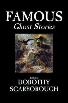 Famous Ghost Stories, Edited by Dorothy Scarbor... 1598184814 Book Cover