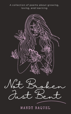 Not Broken Just Bent: A collection of poems abo... B0C91NWMKJ Book Cover