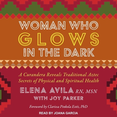 Woman Who Glows in the Dark: A Curandera Reveal... B09NF4XM16 Book Cover