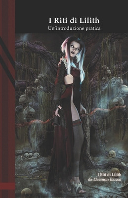 I Riti di Lilith: Un'introduzione pratica [Italian] B0BHKYFTB7 Book Cover