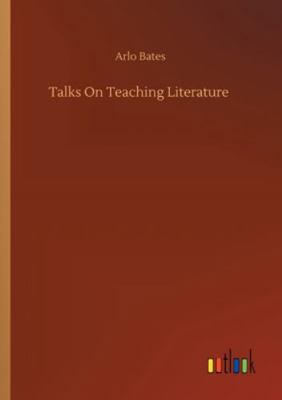 Talks On Teaching Literature 3752346132 Book Cover
